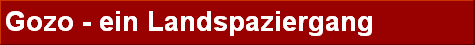 Gozo - ein Landspaziergang